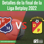 Detalles de la final de la Liga Betplay 2022