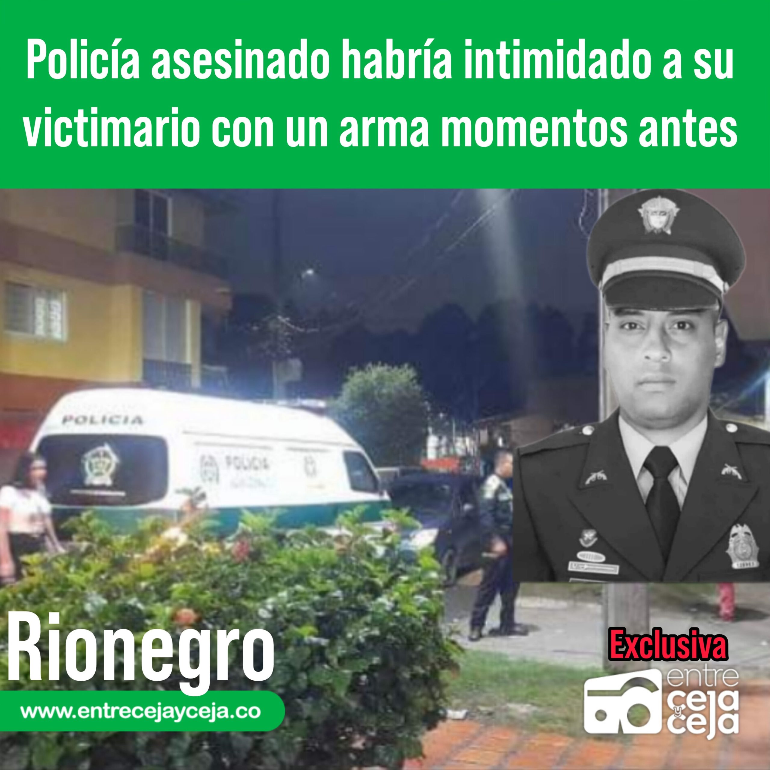 Policía asesinado en Rionegro habría intimando previo al ataque a su victimario