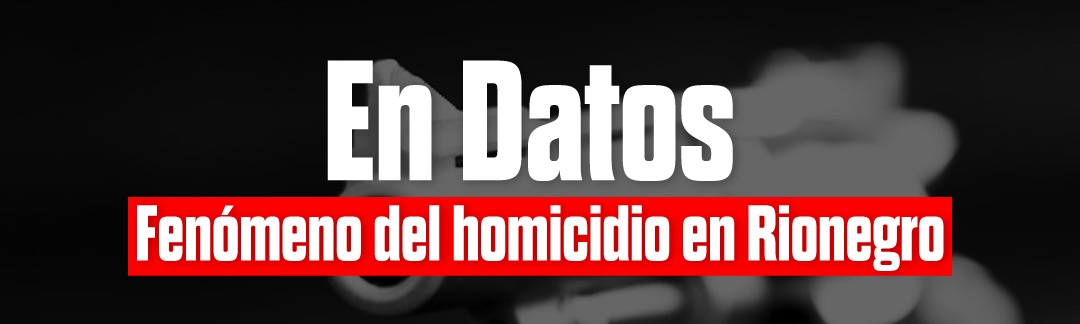 Rionegro; el municipio más violento del Oriente Antioqueño y el quinto con mas homicidios del departamento